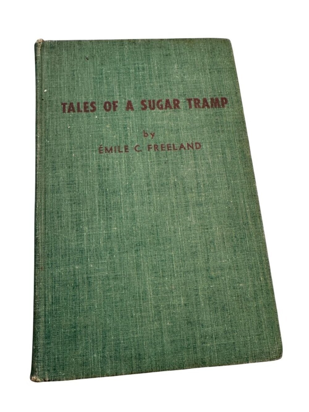 Tales Of Sugar Tramp Emile C Freeland Hardcover 1954 Pelican Publishing Vintage